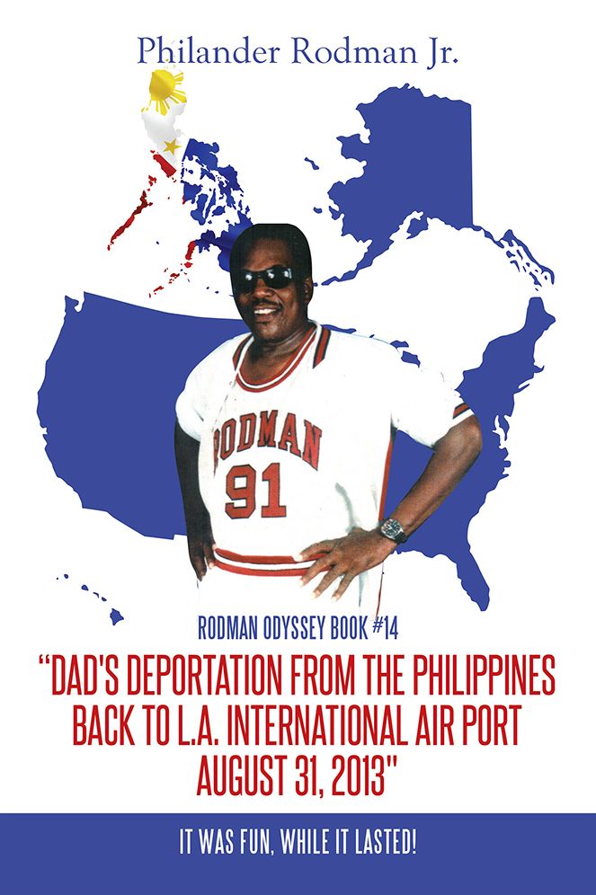 "Dad's Deportation from the Philippines back to L.A. International Air Port, August 31, 2013": It was Fun, while it lasted!
