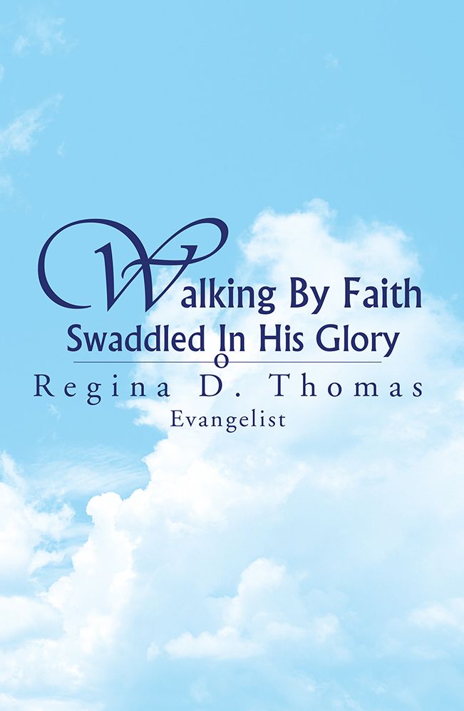 Walking By Faith Swaddled In His Glory