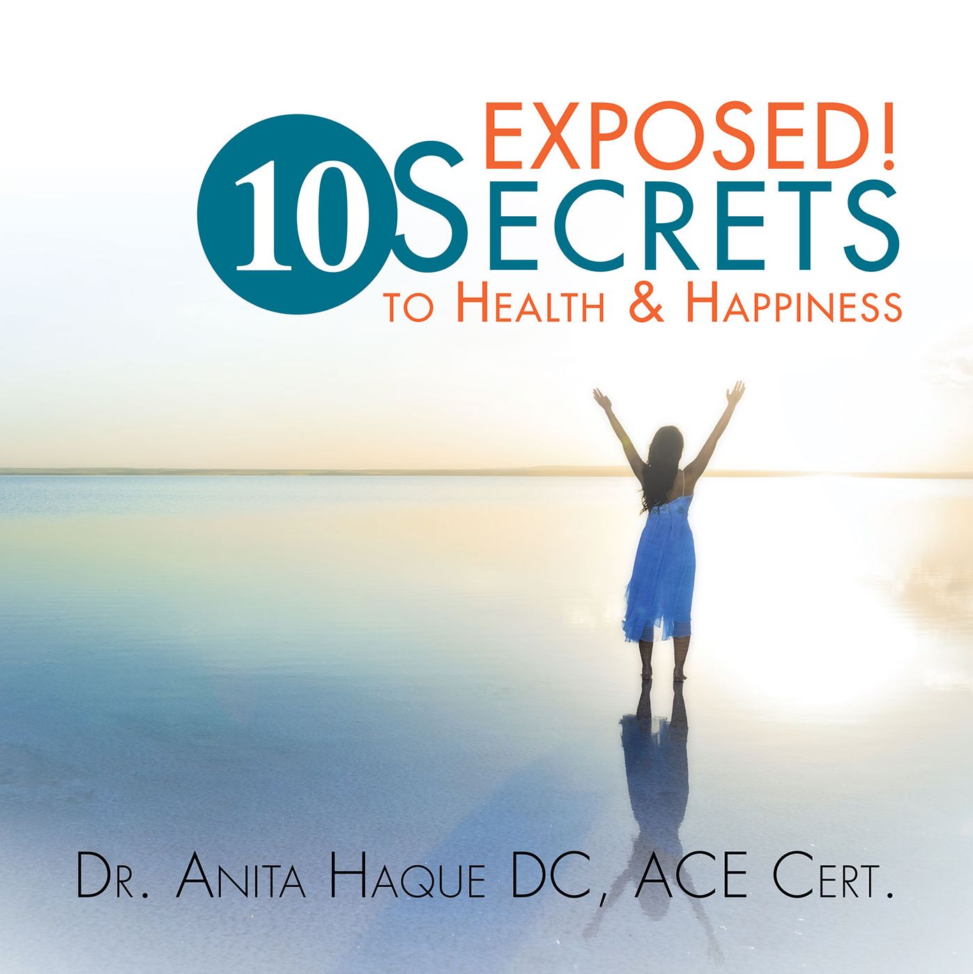 Exposed! 10 Secrets to Health and Happiness