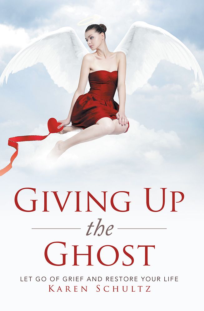 Giving Up the Ghost: Let Go Of Grief and Restore Your Life