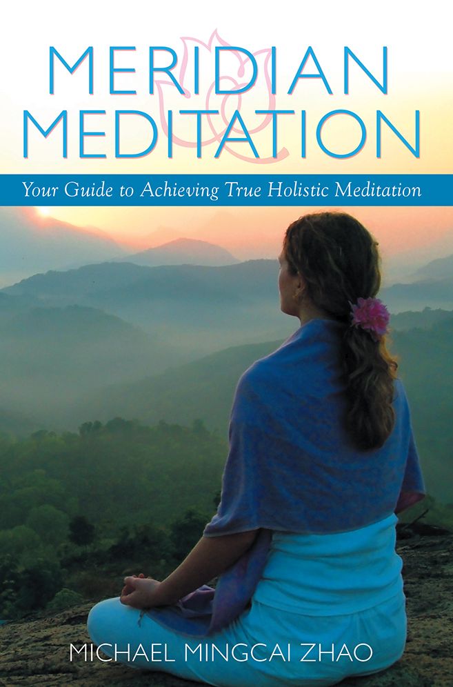 Meridian Meditation: Your Guide to Achieving True Holistic Meditation