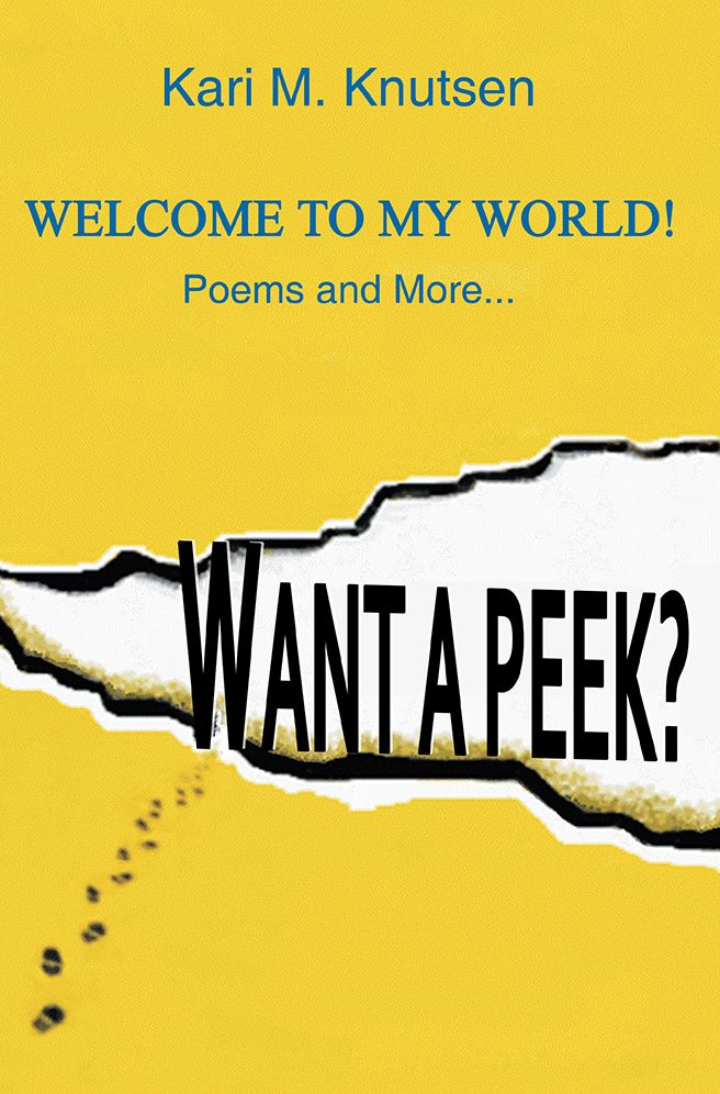Want a Peek?: Welcome to My World! Poems and More...