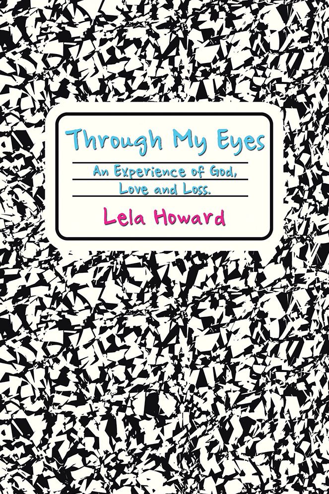 Through My Eyes: An Experience of God, Love and Loss.