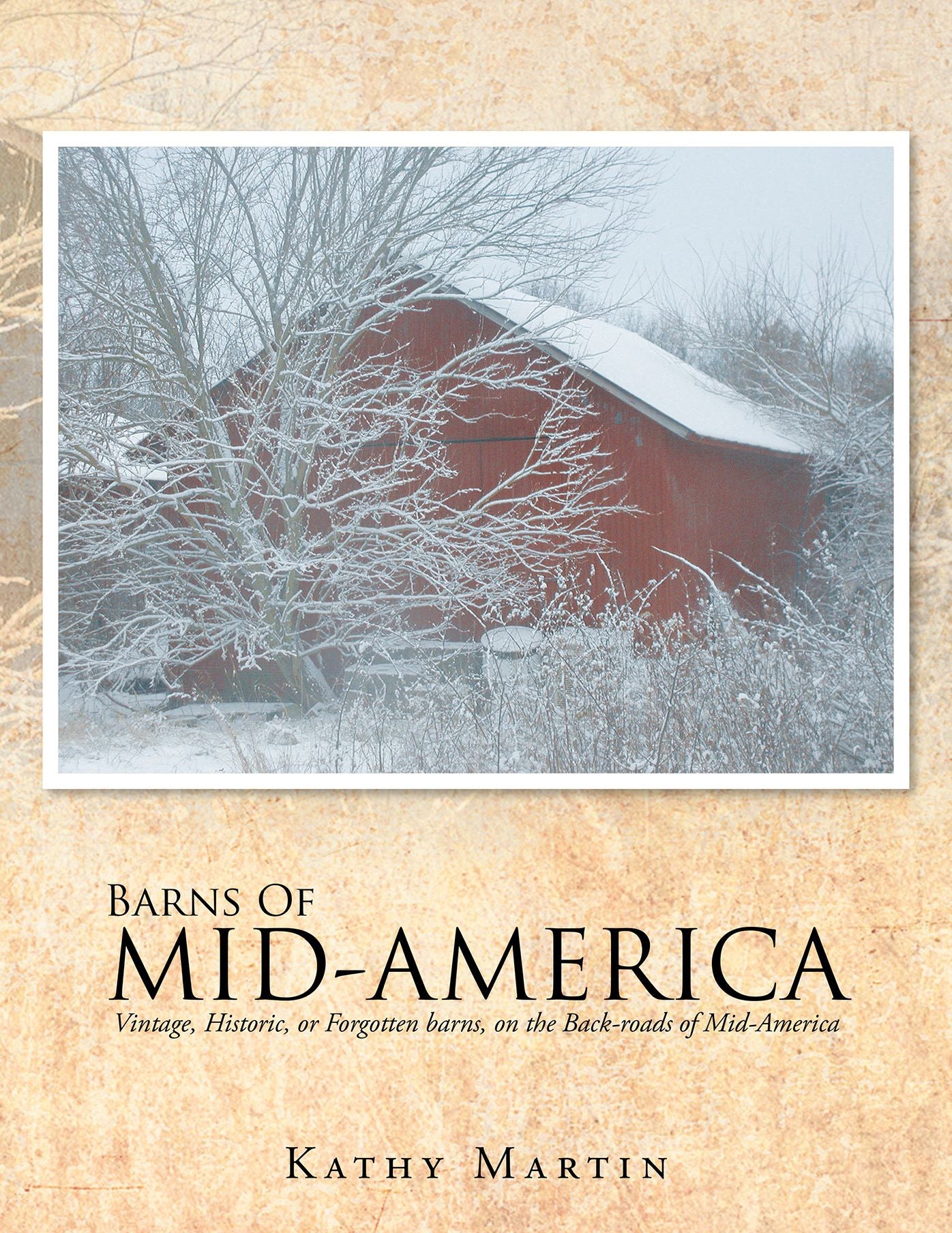 BARNS OF MID-AMERICA: Vintage, Historic, or Forgotten barns, on the Back-roads of Mid-America