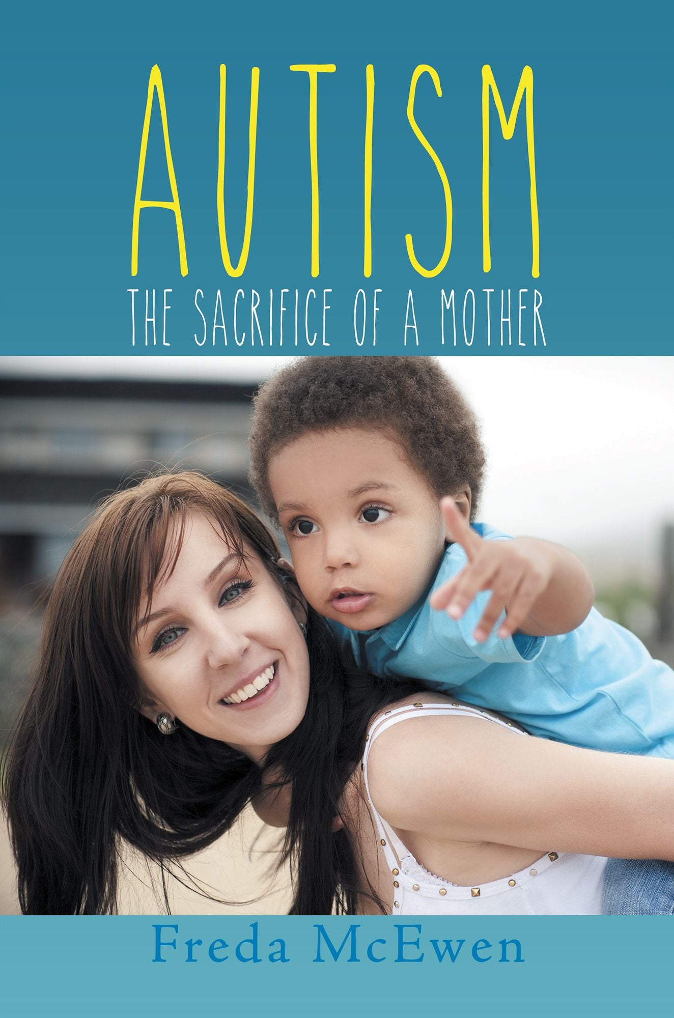 AUTISM: The Sacrifice of a Mother