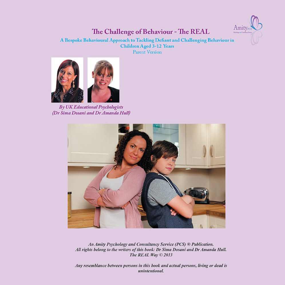 The Challenge of Behaviour - The REAL Way: A Bespoke Behavioural Approach to Tackling Defiant and Challenging Behaviour in Children Aged 3-12 Years Parent Version
