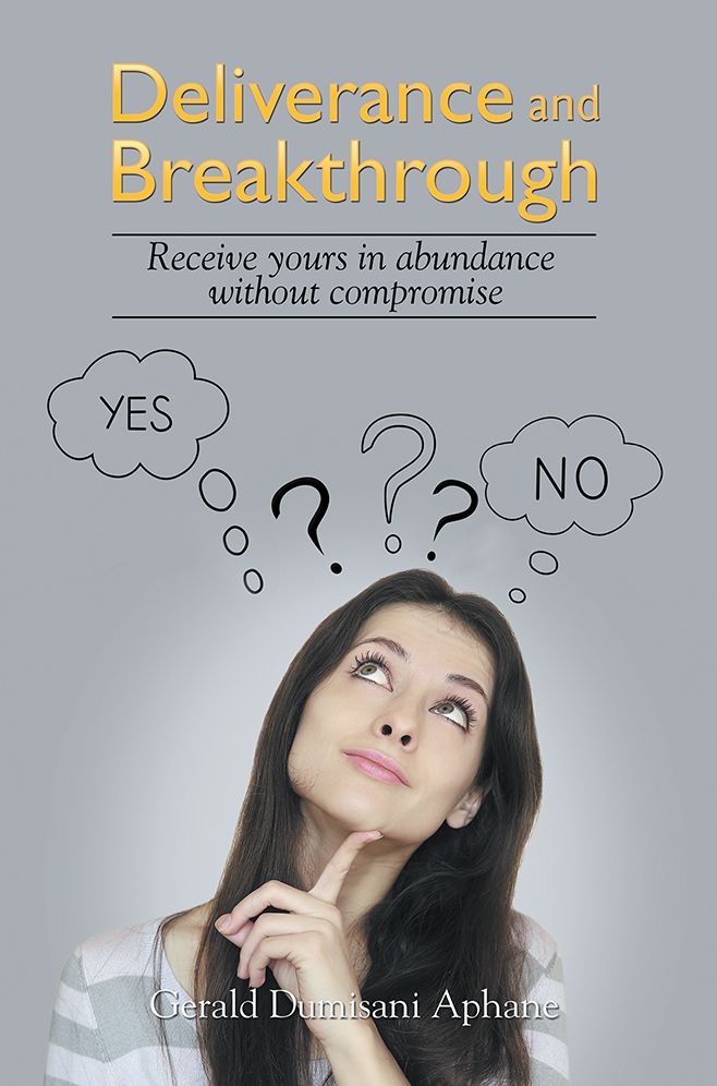 Deliverance and Breakthrough: Receive yours in abundance without compromise
