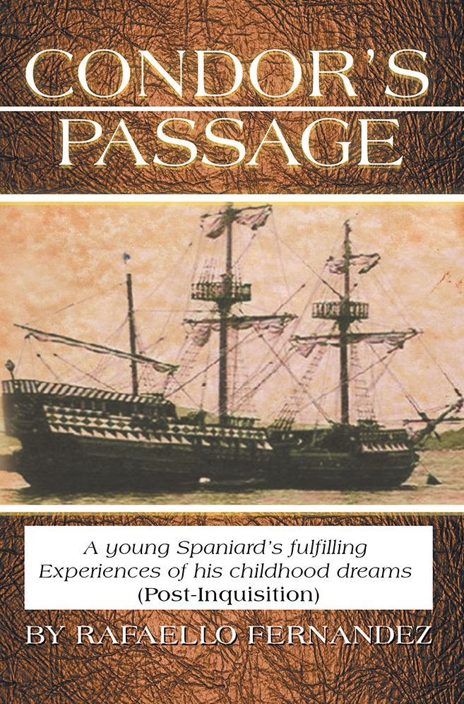 CONDOR'S PASSAGE: A young Spaniard's fulfilling Experiences of his childhood dreams (Post-Inquisition)