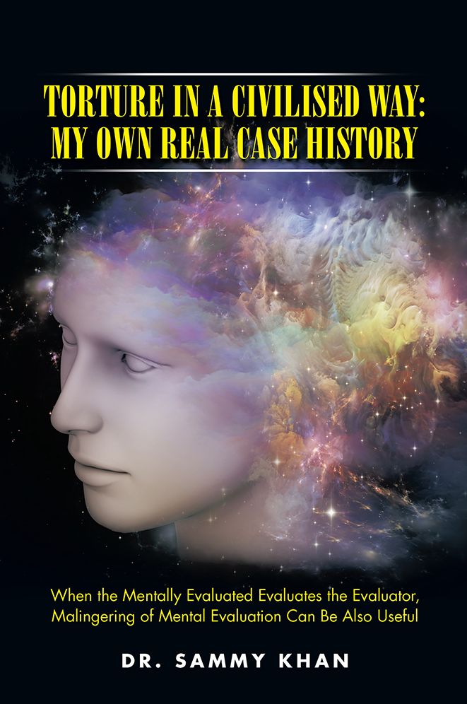 Torture in a Civilised Way: My Own Real Case History: When the Mentally Evaluated Evaluates the Evaluator, Malingering of Mental Evaluation Can Be Also Useful