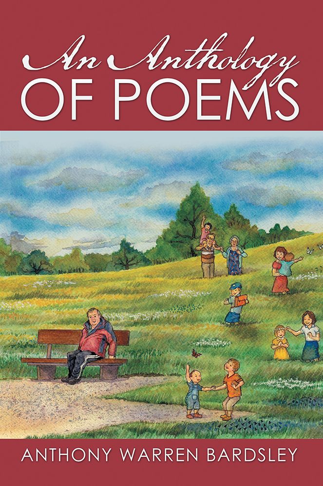 AN ANTHOLOGY OF POEMS By Anthony Warren Bardsley
