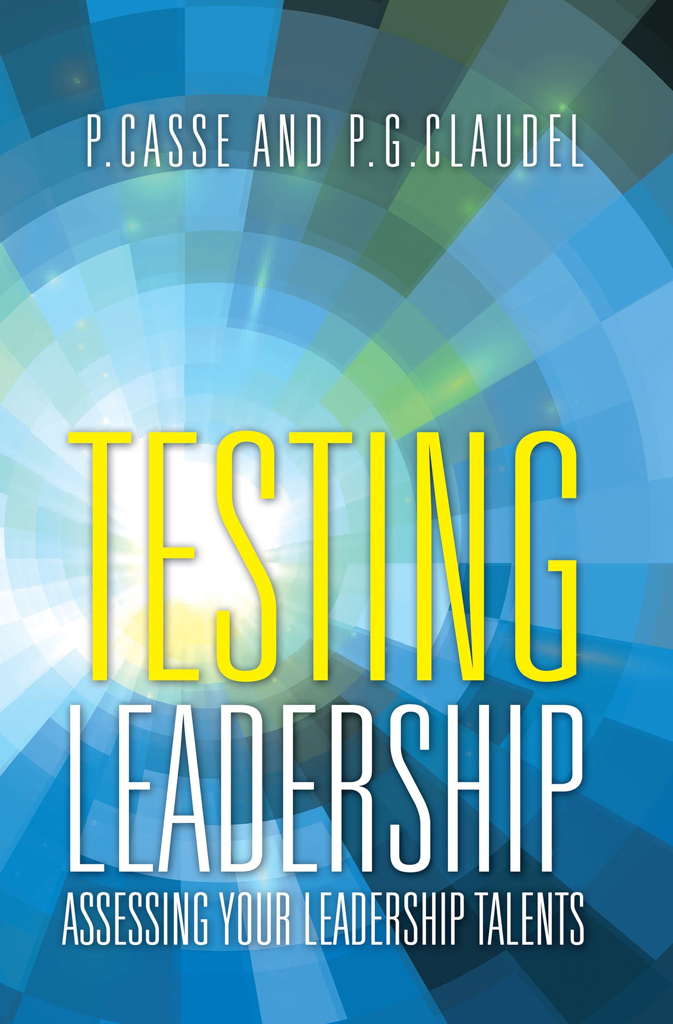 Testing Leadership: Assessing your Leadership Talents