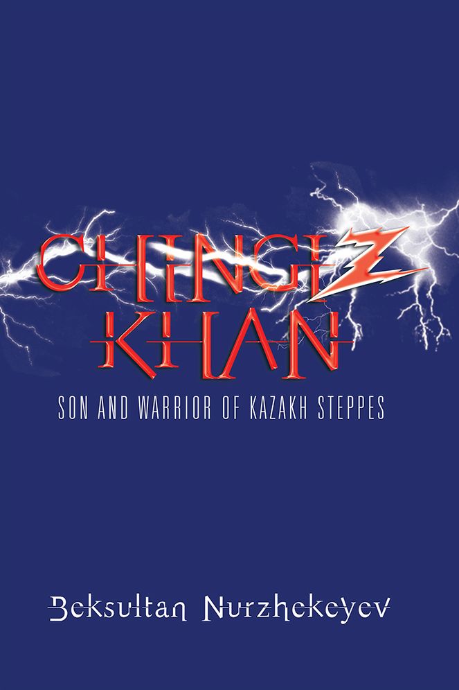 Chingiz Khan: Son and Warrior of Kazakh Steppes