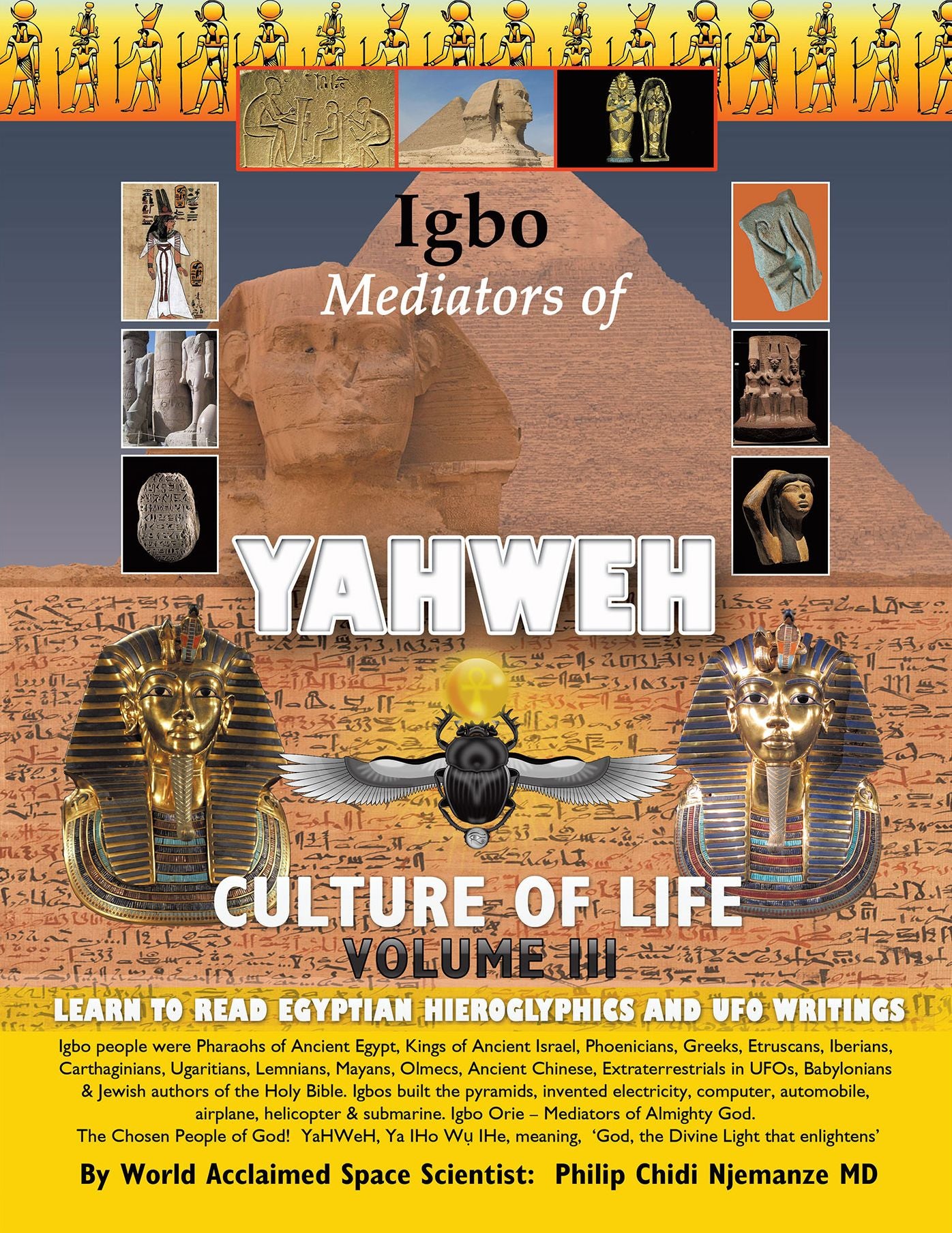 Igbo Mediators of Yahweh Culture of Life: Volume Iii:Learn to Read Egyptian Hieroglyphics and Ufo Writings