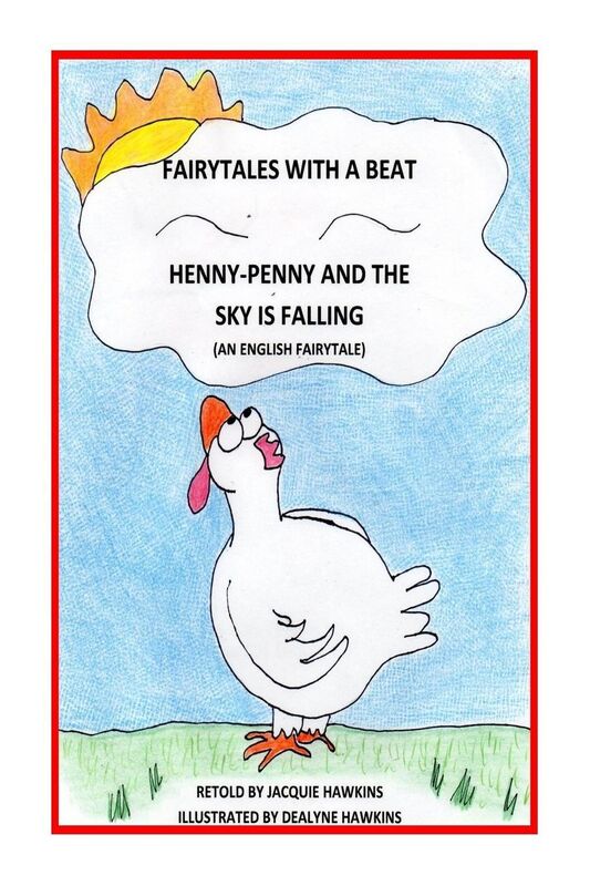 Henny-Penny and the Sky is Falling: This is an English Fairytale retold in rhyme and part of my Fairytales with a Beat colletcion.