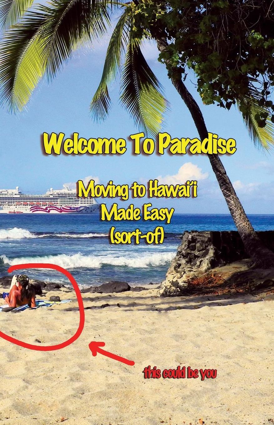Welcome to Paradise: Moving to Hawai'i Made Easy (Sort-of)