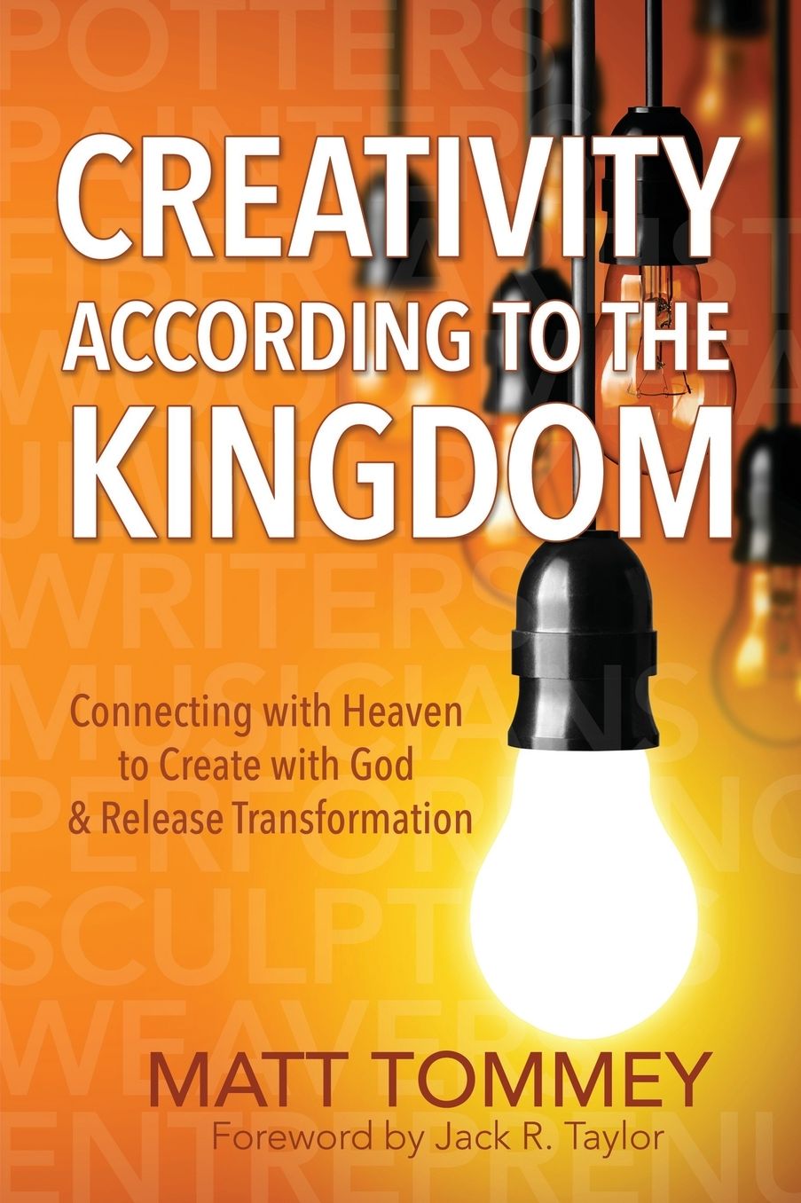 Creativity According to the Kingdom: Connecting with Heaven to Create with God and Release Transformation