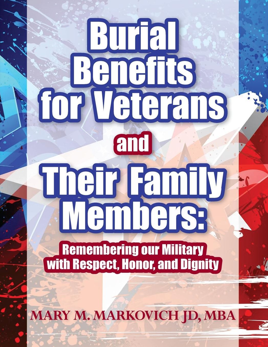 Burial Benefits for Veterans and Their Family Members : Remembering our Military with Respect, Honor, and Dignity