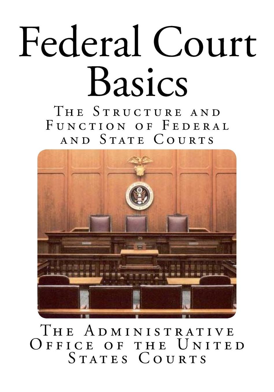 Federal Court Basics: The Structure and Function of Federal and State Courts