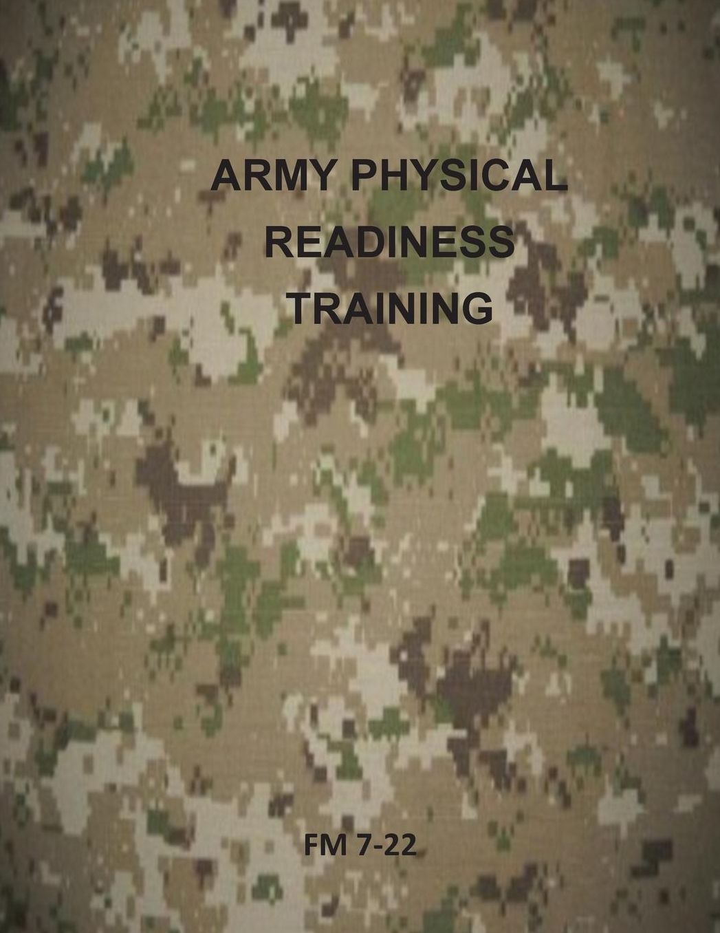 Army Physical Readiness Training : FM 7-22