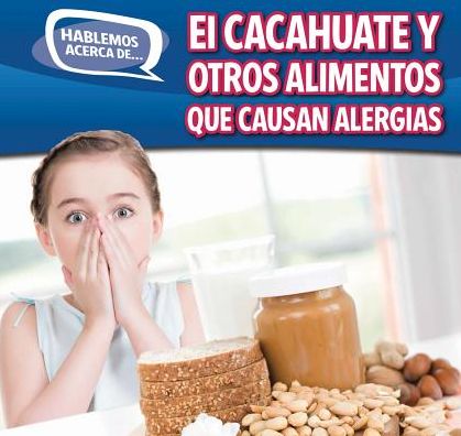 El cacahuate y otros alimentos que causan alergias (Peanut and Other Food Allergies)