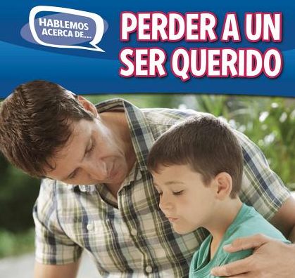 Perder a un ser querido (Loss and Grief)