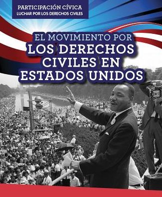 El Movimiento Por Los Derechos Civiles En Estados Unidos (American Civil Rights Movement)
