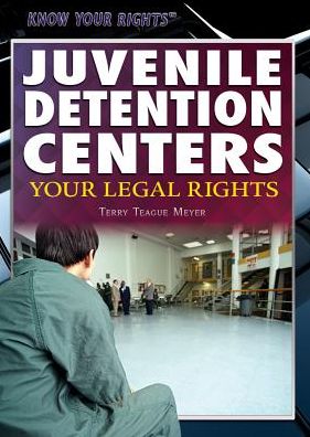 Juvenile Detention Centers: Your Legal Rights