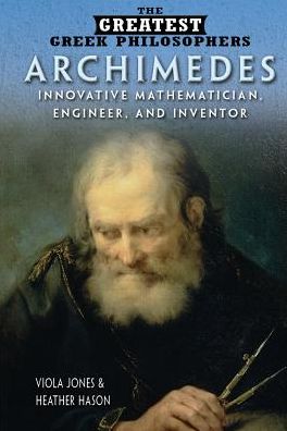 Archimedes: Innovative Mathematician, Engineer, and Inventor