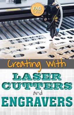 Creating with Laser Cutters and Engravers