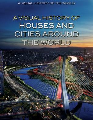 A Visual History of Houses and Cities Around the World