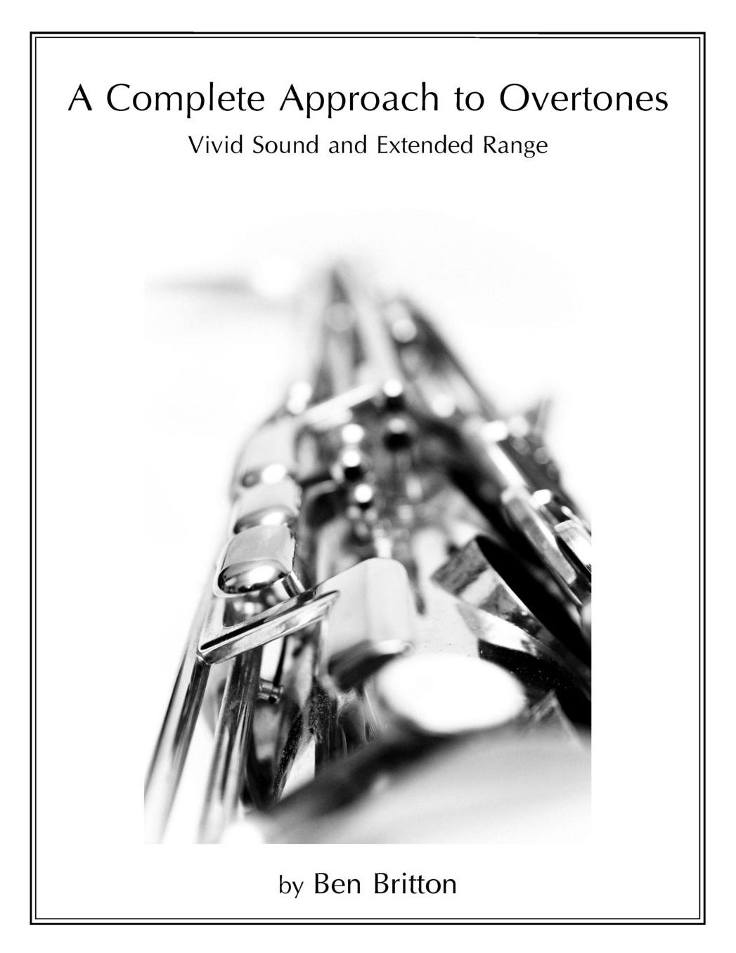 A Complete Approach to Overtones: Vivid Tone and Extended Range