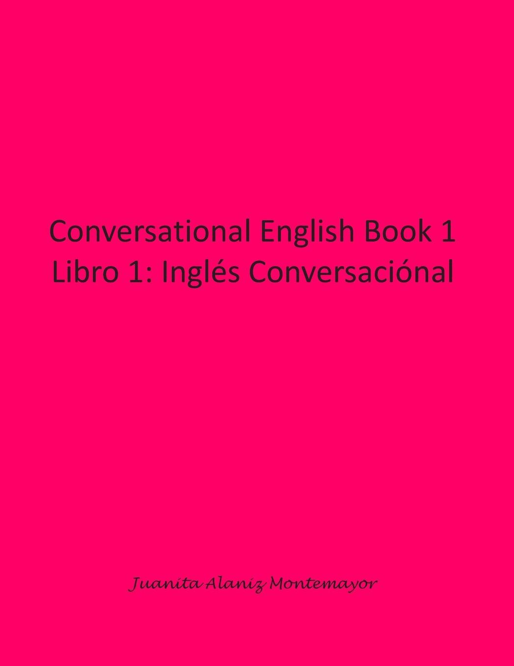 Conversational English Book 1: Libro 1: Inglés Conversaciónal