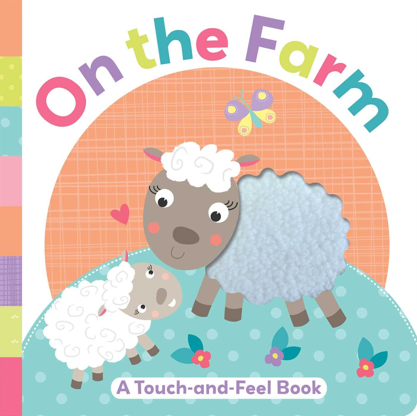 On the Farm: A Touch and Feel Book