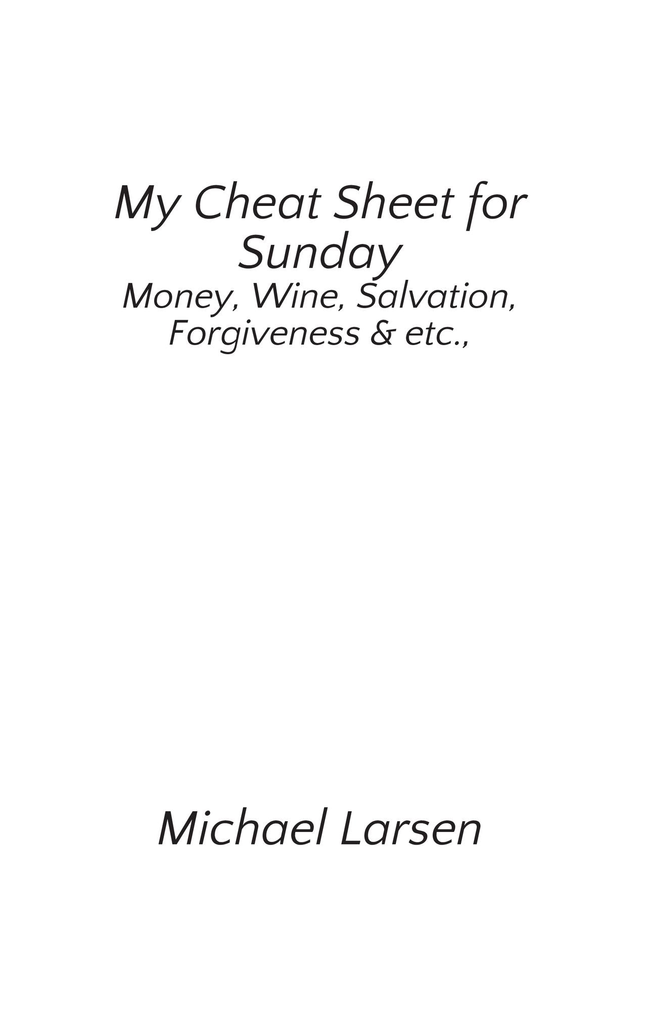 My Cheat Sheet for Sunday: Money, Wine, Salvation, Forgiveness & etc.,