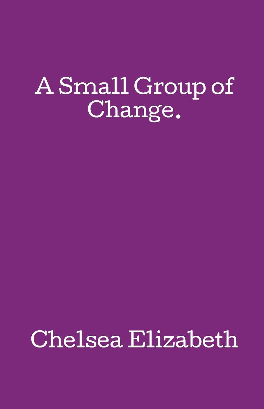 A Small Group of Change.