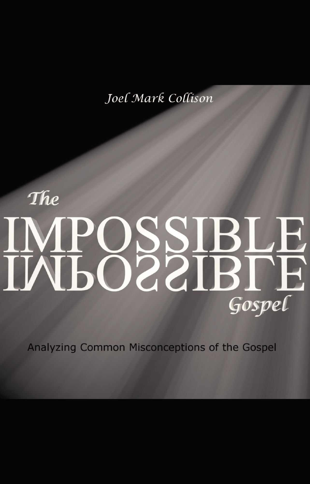 The Impossible Gospel: Analyzing Common Misconceptions of the Gospel