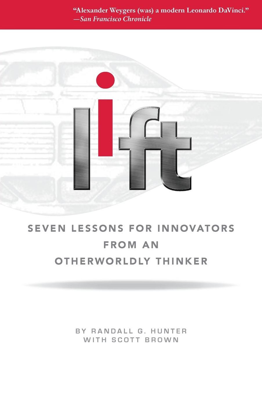 LIFT: 7 Lessons for Innovators From an Otherworldly Thinker