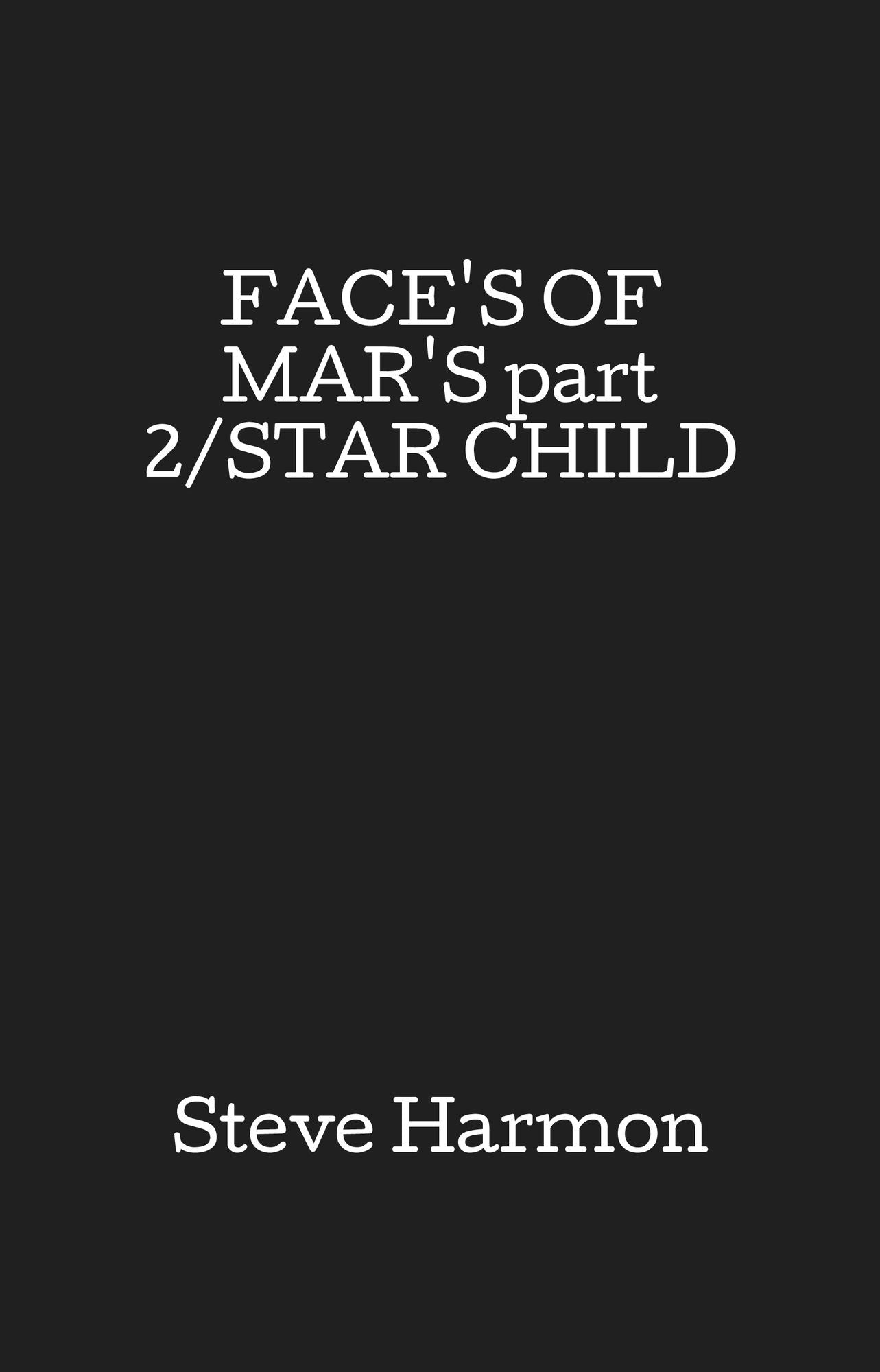 FACE'S OF MAR'S part 2/STAR CHILD
