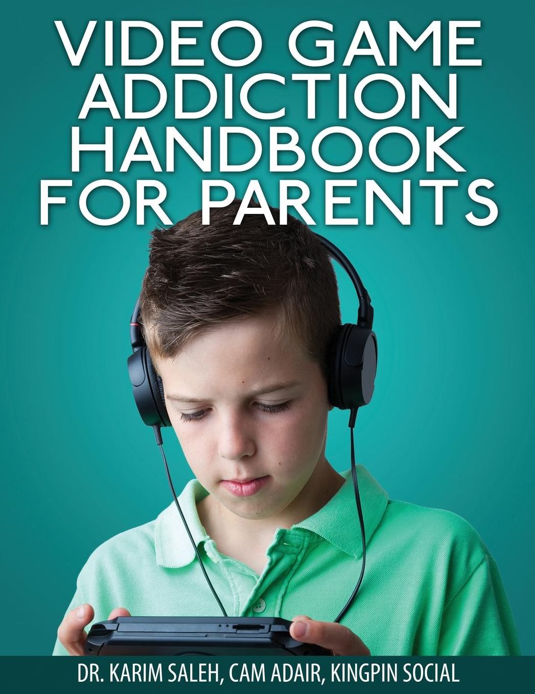 Video Game Addiction Handbook For Parents