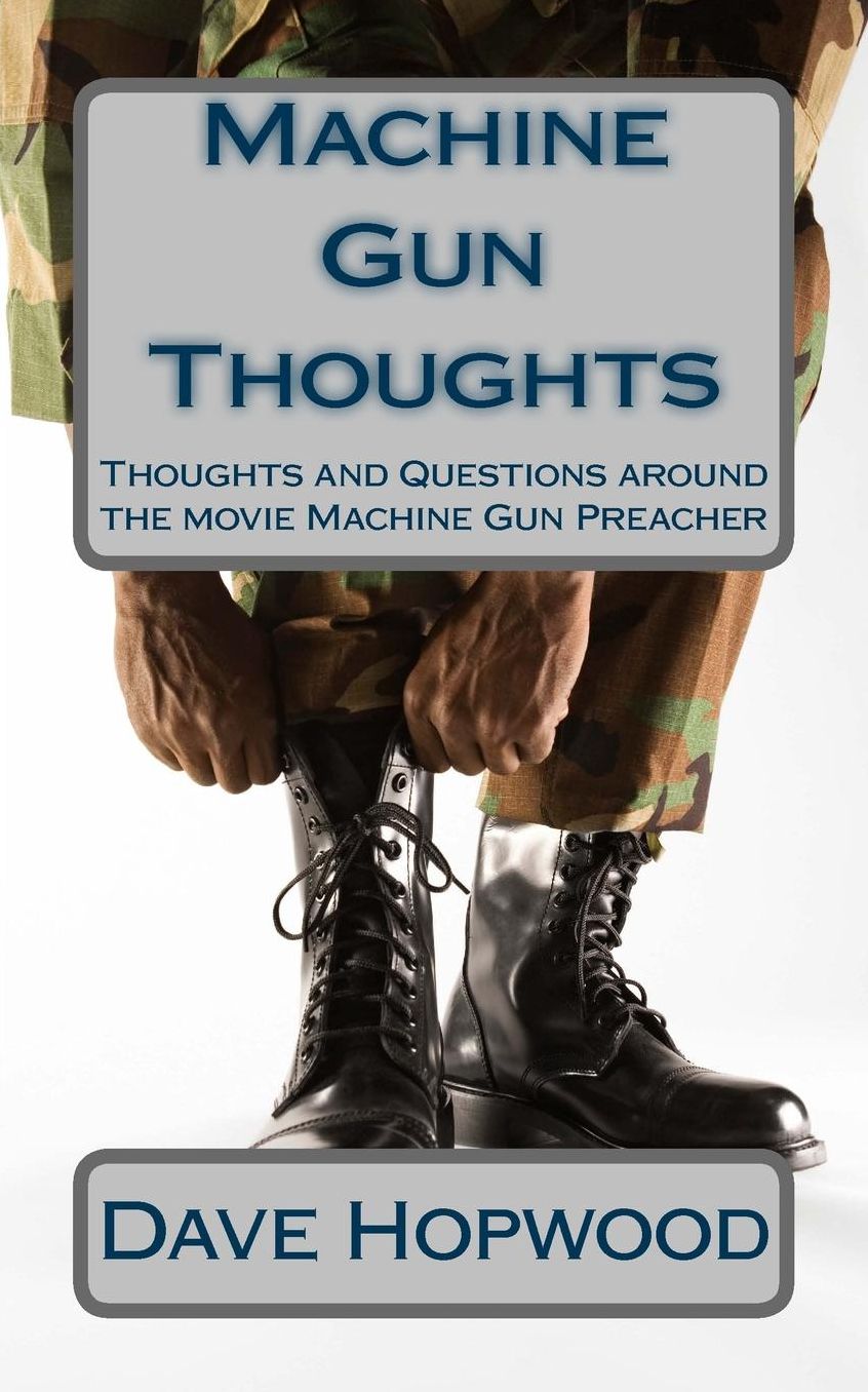 Machine Gun Thoughts: Thoughts and Questions around the movie Machine Gun Preacher