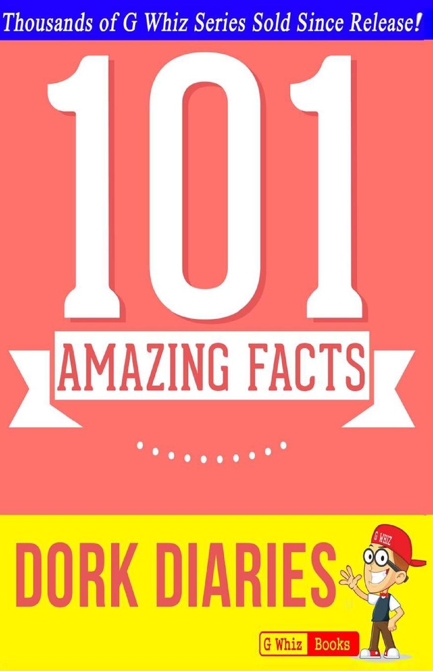 Dork Diaries - 101 Amazing Facts You Didn't Know: #1 Fun Facts & Trivia Tidbits