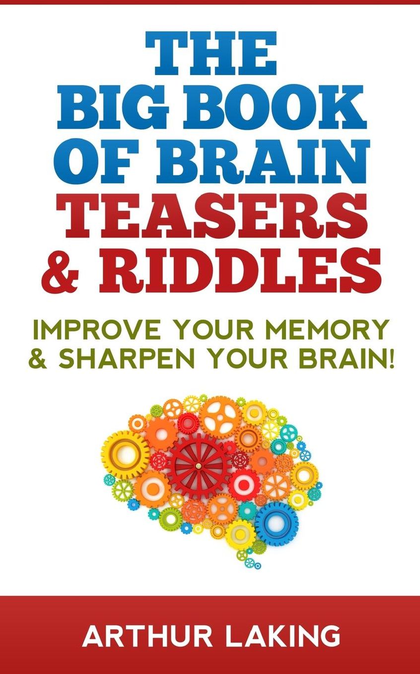 The Big Book of Brain Teasers & Riddles: Improve your Memory & Sharpen your Brain!