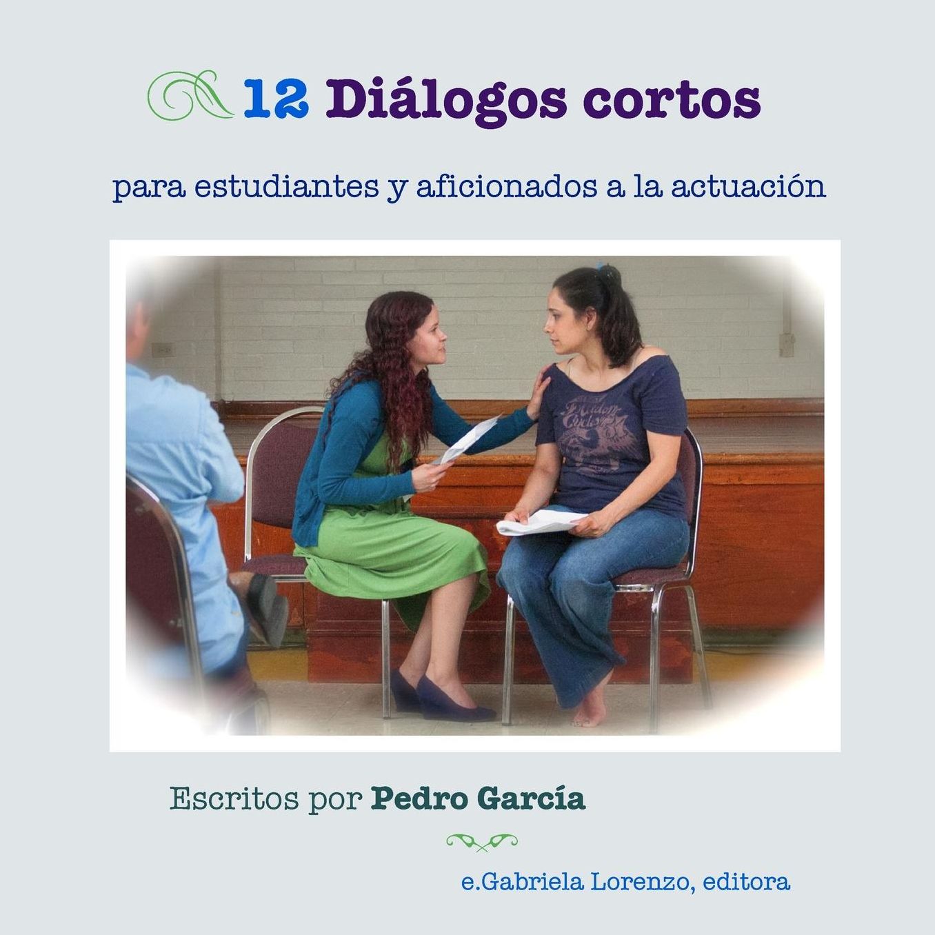 12 Di logos cortos: para estudiantes y aficionados a la actuaci n