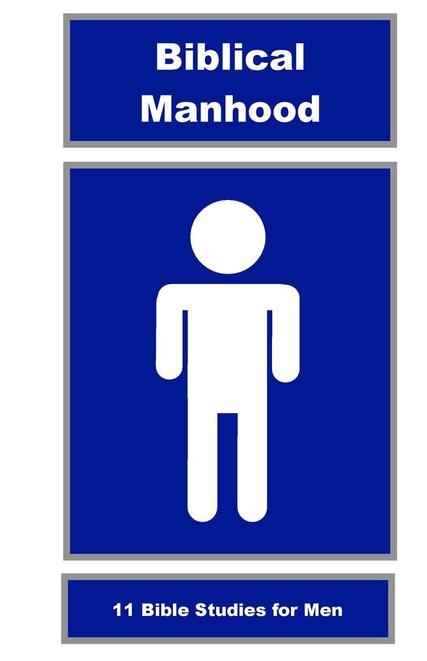 Biblical Manhood: 11 Bible Studies for Men