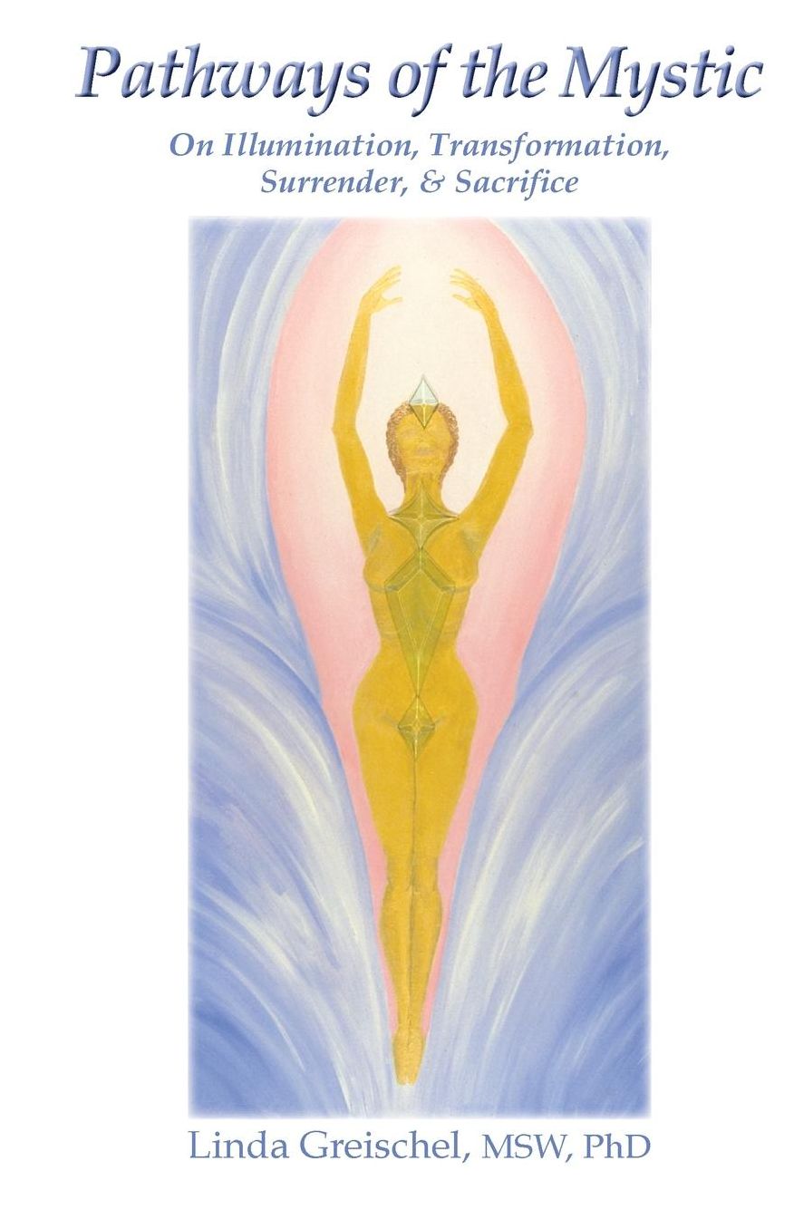 Pathways of the Mystic: On Illumination, Transformation, Surrender, & Sacrifice