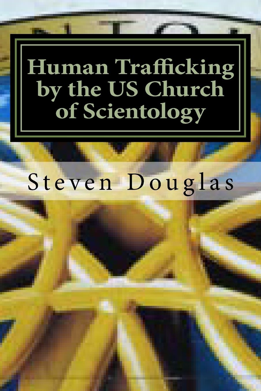 Human Trafficking by the Us Church of Scientology: From Russia to America / From Freedom to Slavery