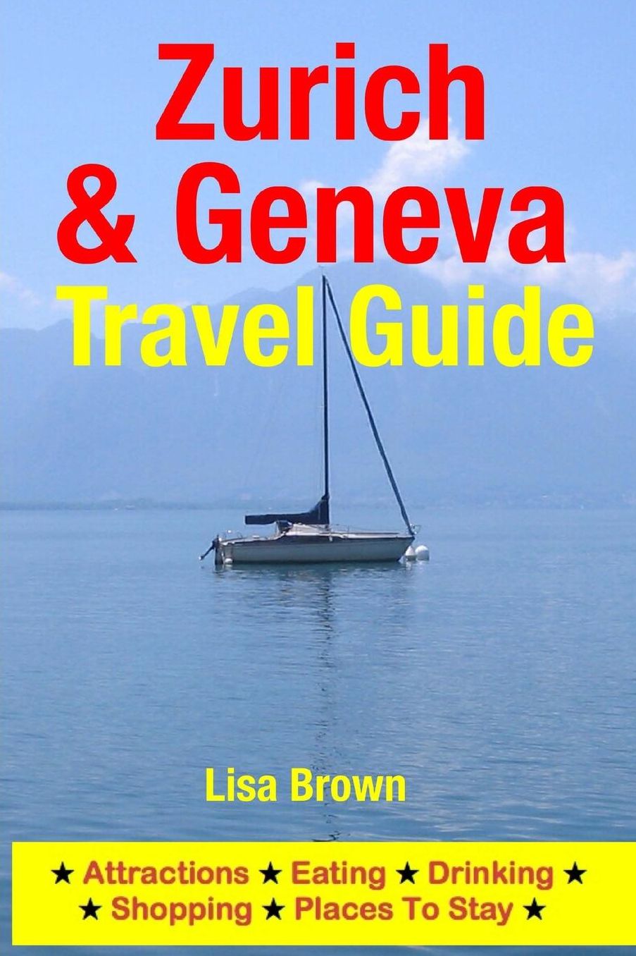 Zurich & Geneva Travel Guide: Attractions, Eating, Drinking, Shopping & Places To Stay