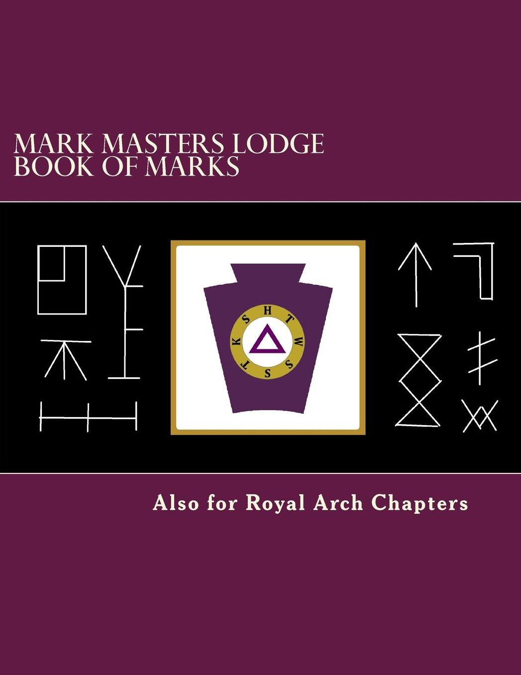 Mark Masters Lodge Book of Marks: Also for Royal Arch Chapters