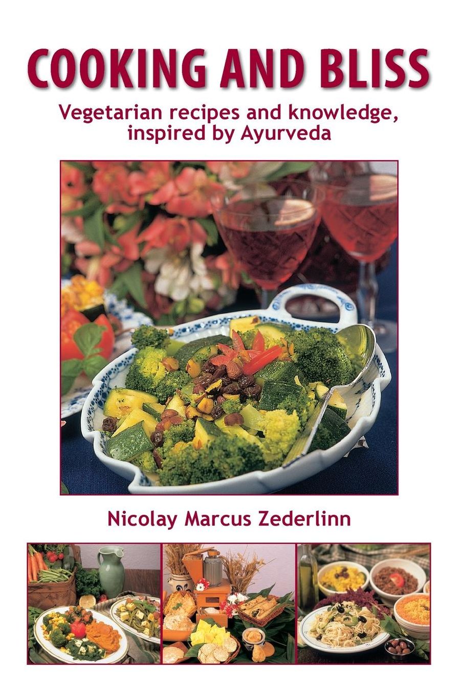 Cooking and Bliss: Vegetarian recipes and knowledge, inspired by Ayurveda