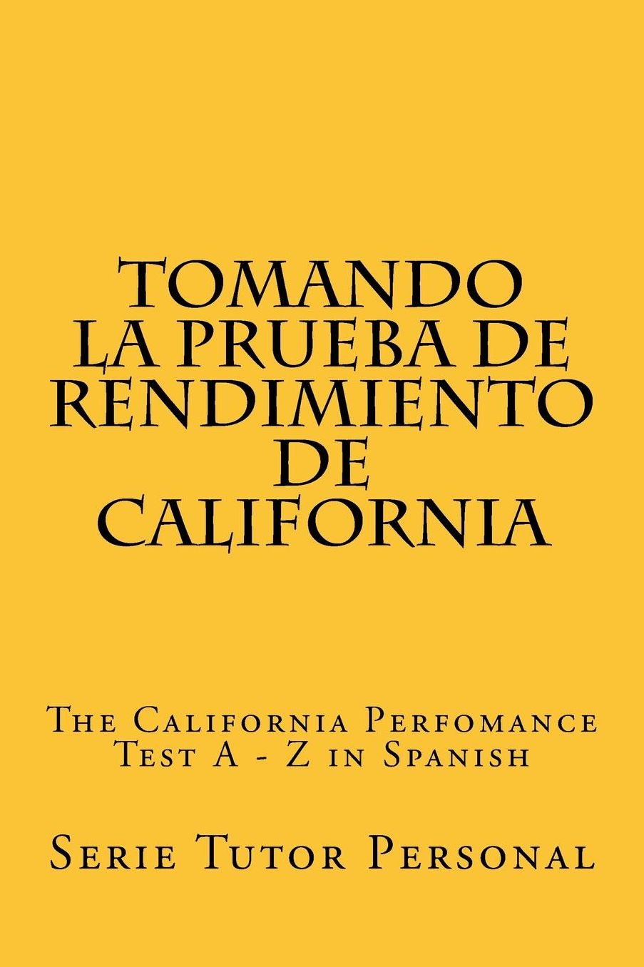 Tomando La Prueba de Rendimiento de California: The California Perfomance Test a - Z in Spanish